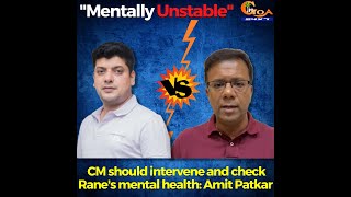 "Vishwajit Rane is mentally unstable". CM should intervene and check his mental health: Amit Patkar