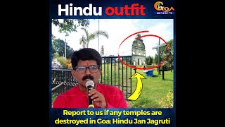 Report to us if any temples are destroyed in Goa: Hindu Jan Jagruti