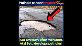 Pothole cancer returns! Already two days after monsoon, Atal Setu develops potholes!