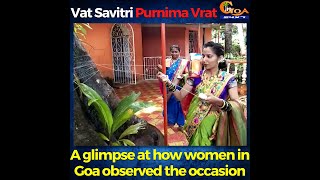 Vat Savitri Purnima Vrat. A glimpse at how women in Goa observed the occasion