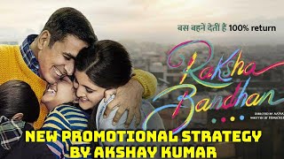 Raksha Bandhan New Promotional Strategy By Akshay Kumar