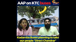 Kadamba Buses planning to take our people "Direct Chandrar" - AAPs Siddesh Bhagat