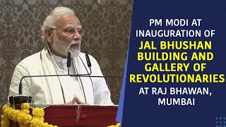 PM Modi at inauguration of Jal Bhushan Building and Gallery of Revolutionaries at Raj Bhawan, Mumbai