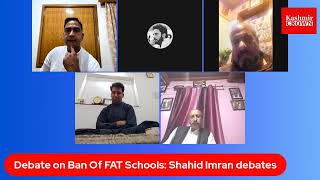 Debate on Ban Of FAT Schools: Shahid Imran debates