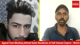 Appeal from Mushtaq Ahmad Ganie Residents of Sofi Hamam Sopore : Watch