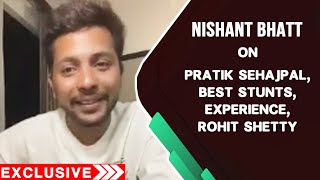 Khatron Ke Khiladi 12 | Nishant Bhatt On Bond With Pratik Sehajpal, Stunts, Experience, Rohit Shetty