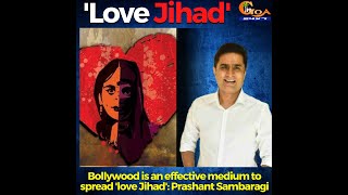 Bollywood is an effective medium to spread 'love Jihad'. Hindu Leader & Film Distributor Prashant