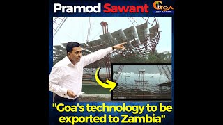 Goa's technology to be exported to Zambia : CM Dr Pramod Sawant