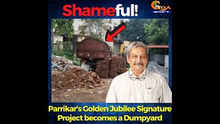 Shameful! Parrikar's Golden Jubilee Signature Project becomes a Dumpyard