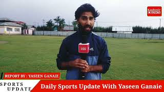 Daily Sports Update With Yaseen Ganaie