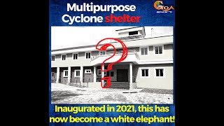 Crores of rupees spent on this Multipurpose Cyclone shelter has now become a white elephant!