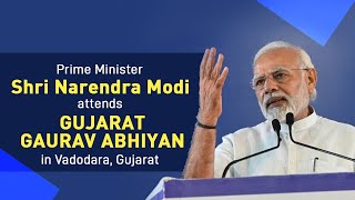 PM Shri Narendra Modi attends Gujarat Gaurav Abhiyan in Vadodara, Gujarat