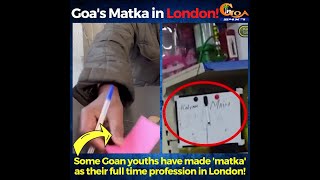 #Shocking | Some Goan youths have made 'matka' as their full time profession in UK!