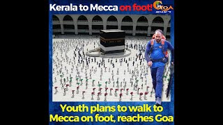 8000kms: Kerala to Mecca on foot! Youth plans to walk to Mecca on foot, reaches Goa