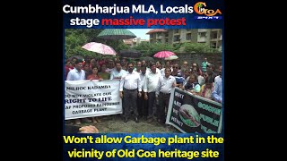 Won't allow Garbage plant in the vicinity of Old Goa heritage site.