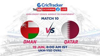 ???? LIVE: Match 10 Oman Women vs Qatar Women Live Cricket | ACC Women's T20 Championship LIVE