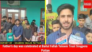 Father's day was celebrated at Baitul Fallah Yateem Trust Singpora Pattan.