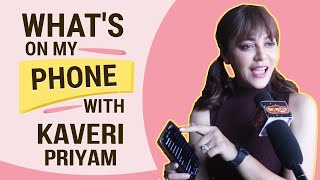 What's On My Phone With Kaveri Priyam | Lifestyle | Secrets & More