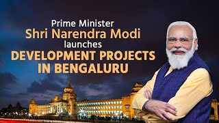 PM Shri Narendra Modi launches development projects in Bengaluru