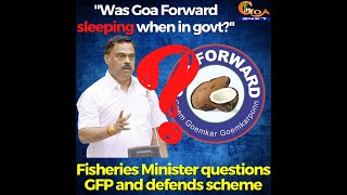 Mariculture Policy: "Was Goa Forward sleeping when in govt?" Fisheries Minister questions GFP