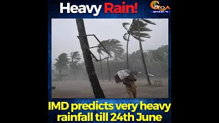 Heavy Rain! IMD predicts very heavy rainfall till 24th June