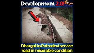 #Development 2.0! Dhargal to Patradevi service road in miserable condition