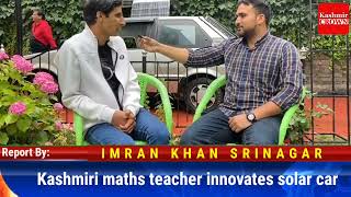 Kashmiri maths teacher innovates solar car