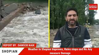 Weather in Shopian Improves, Rains stops and No Any measure Damage.