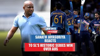 Sanath Jayasuriya on SL's incredible series win vs the AUS and more cricket news