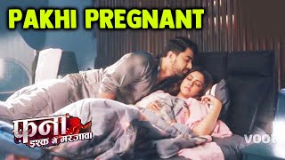 Fanaa - Ishq Mein Marjawan | Pakhi Is Pregnant! New Twist For Agastya And Pakhi