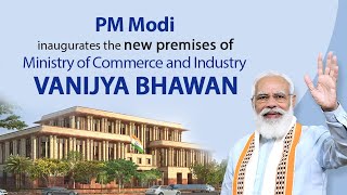 PM Shri Narendra Modi inaugurates 'Vanijya Bhawan' and launches NIRYAT portal in New Delhi.