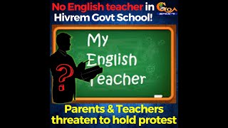 No English teacher in Hivrem Govt School! Parents & Teachers threaten to hold protest