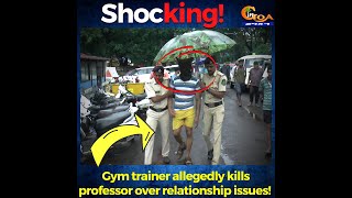 Gym trainer allegedly kills professor. Here is the full story why