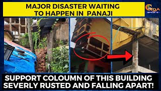 Major disaster waiting to happen in StInez Panaji