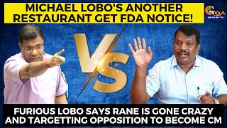 Furious Lobo says Rane is gone crazy and targeting opposition to become CM