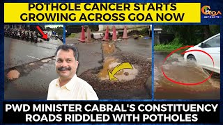 Pothole cancer starts growing across Goa now.PWD Minister's constituency roads riddled with potholes