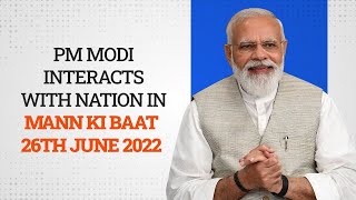 PM Modi Interacts with Nation in Mann Ki Baat l 26th June 2022 l  PMO