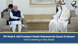PM Modi & UAE President Sheikh Mohamed bin Zayed Al Nahyan hold a meeting in Abu Dhabi l PMO