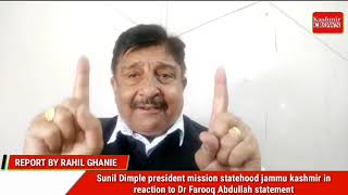 Sunil Dimple president mission statehood jammu kashmir in reaction to Dr Farooq Abdullah statement