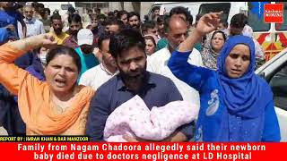Family from Nagam Chadoora allegedly said their newborn baby died due to doctors negligence at LD