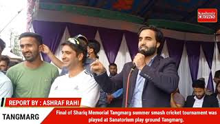 Final of Shariq Memorial Tangmarg summer smash cricket tournament was played at Tangmarg.
