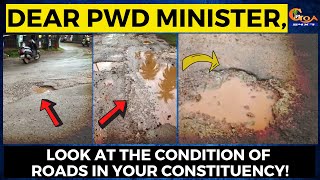 Dear PWD Minister Nilesh Cabral Sir, Look at the condition of roads in your constituency!