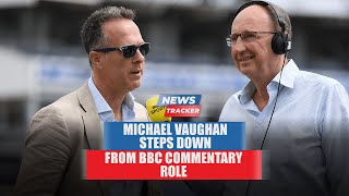 Michael Vaughan steps away from BBC commentary panel and more cricket news