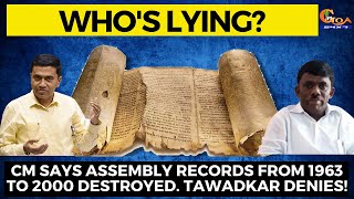CM says assembly records from 1963 to 2000 destroyed. Tawadkar denies! Who is lying?