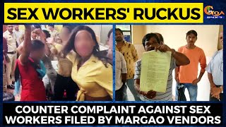 Sex workers' ruckus. Counter complaint against sex workers filed by Margao vendors