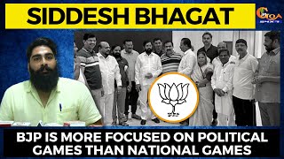 BJP is more focused on political games than national games : Siddesh Bhagat