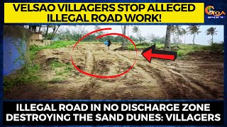 Velsao villagers stop alleged illegal road work!