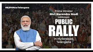 Prime Minister Shri Narendra Modi addresses Public Rally in Hyderabad, Telangana