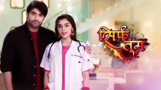Sirf Tum NEW Montage | Doctor Suhani And Ranveer