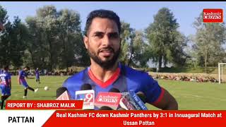 Real Kashmir FC down Kashmir Panthers by 3:1 in Innuagural Match at Ussan Pattan.